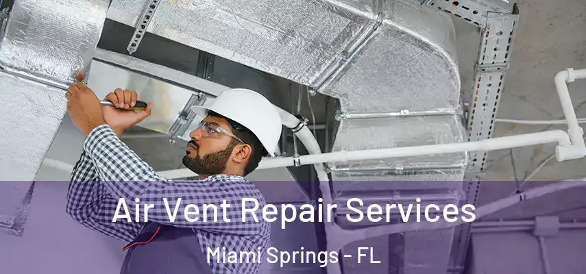  Air Vent Repair Services Miami Springs - FL