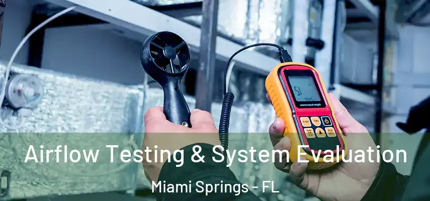  Airflow Testing & System Evaluation Miami Springs - FL