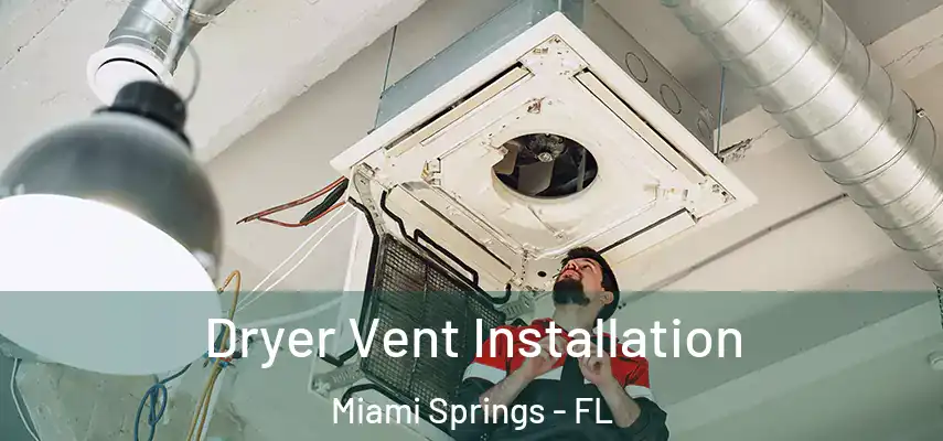  Dryer Vent Installation Miami Springs - FL