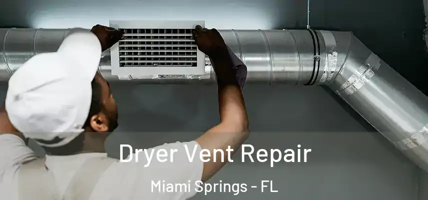  Dryer Vent Repair Miami Springs - FL