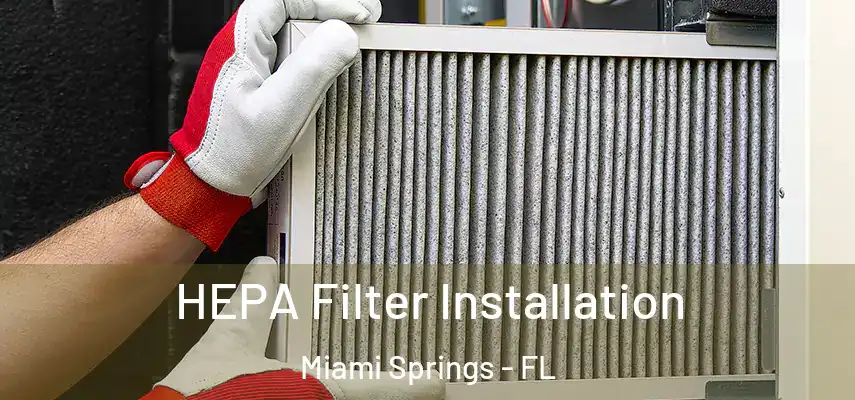  HEPA Filter Installation Miami Springs - FL