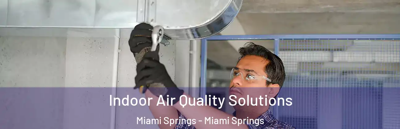  Indoor Air Quality Solutions Miami Springs - Miami Springs