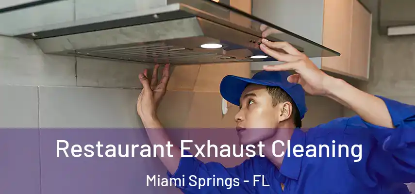  Restaurant Exhaust Cleaning Miami Springs - FL